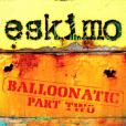 Eskimo: Balloonatic Part 2