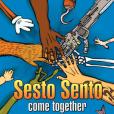 Sesto Sento: Come Together