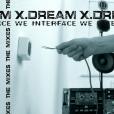 X Dream: We Interface - The Mixes